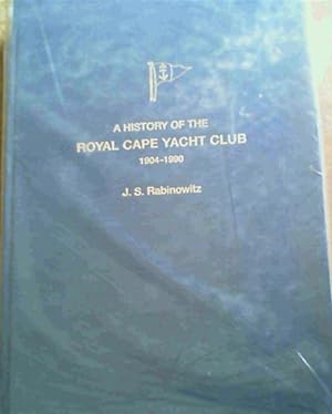 A History of the Royal Cape Yacht Club 1904 - 1990