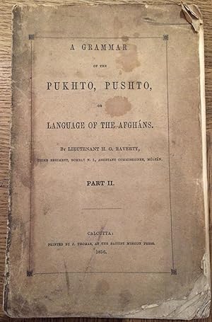 A grammar of the Pukhto, Pushto, or language of the Afghans . together with . remarks on the lang...