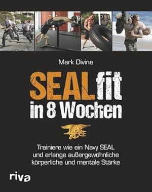 Bild des Verkufers fr SEALfit in 8 Wochen : Trainiere wie ein Navy SEAL und erlange auergewhnliche krperliche und mentale Strke zum Verkauf von AHA-BUCH GmbH