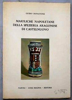 Seller image for MAIOLICHE NAPOLETANE DELLA SPEZIERIA ARAGONESE DI CASTELNUOVO for sale by Marrins Bookshop