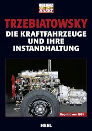 Seller image for Die Kraftfahrzeuge und ihre Instandhaltung for sale by AHA-BUCH GmbH