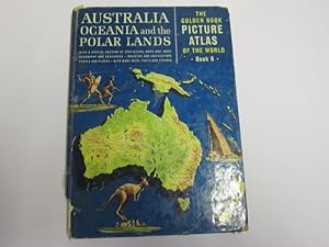 Image du vendeur pour Australia, Oceania and the Polar Lands;: With a special section of statistical maps and index. Illus. with more than 1,000 color photographs and maps (The Golden book picture atlas of the world) mis en vente par Goldstone Rare Books