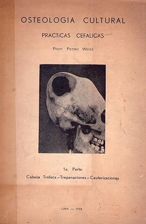 OSTEOLOGIA CULTURAL. Prácticas cefálicas. Primera parte: Cabeza trofeos - Trepanaciones - Cauteri...