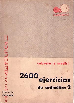 2600 EJERCICIOS DE ARITMETICA Y CALCULO PRACTICO. Con el simbolismo de la matemática moderna y no...