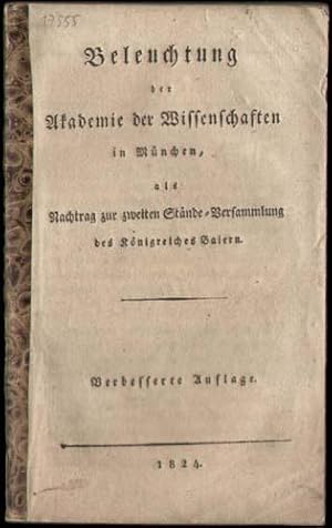 Image du vendeur pour Beleuchtung der Akademie der Wissenschaften in Mnchen, als Nachtrag zur zweiten Stnde-Versammlung des Knigreiches Baiern. Verbesserte Auflage. mis en vente par Antiquariat Thomas Mertens