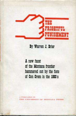 The Frightful Punishment. Con Orem and Montana's Great Glove Fights of the 1860's.