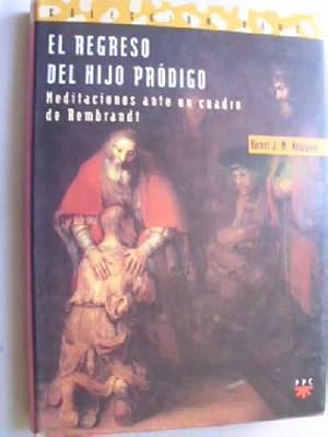 EL REGRESO DEL HIJO PRÓDIGO. MEDITACIONES ANTE UN CUADRO DE REMBRANDT