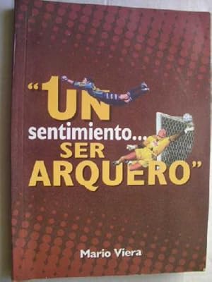 UN SENTIMIENTO? SER ARQUERO