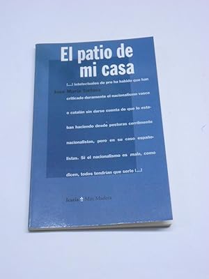 Image du vendeur pour EL PATIO DE MI CASA. El nacionalismo en los lmites de la mera razn. mis en vente par Librera J. Cintas