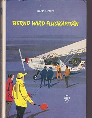 Bernd wird Flugkapitän. Göttinger Jugendbücher.