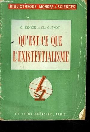 QU'EST CE QUE L'EXISTENTIALISME by BENEZE G. / CUENOT CL.: bon ...