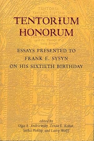 Imagen del vendedor de Tentorium Honorum. Ukrainian Studies Essays Presented to Frank E. Sysyn on His Sixtieth Birthday a la venta por Leaf and Stone Books