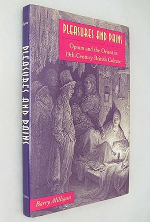 Pleasures and Pains: Opium and the Orient in Nineteenth-Century British Culture (Victorian Litera...