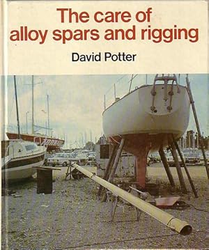 Seller image for THE CARE OF ALLOY SPARS AND RIGGING for sale by Jean-Louis Boglio Maritime Books