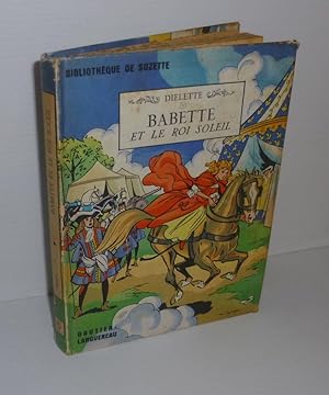 Babette et le roi soleil. Illustrations de Manon Iessel. Gautier-Languereau. Paris. 1956.