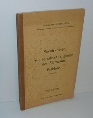 Savoir - Vivre. Vie sociale et religieuse des Marocains. Folklore. Deuxième édition. Librairie Fa...