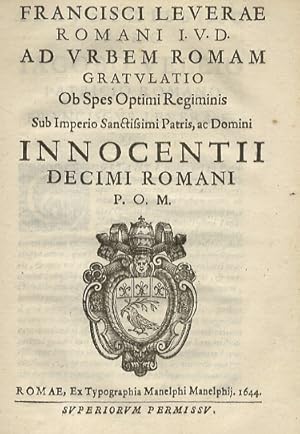 Francisci Leverae Romani I.V.D. Ad urbem Romam gratulatio ob spes optimi regiminis sub imperio sa...