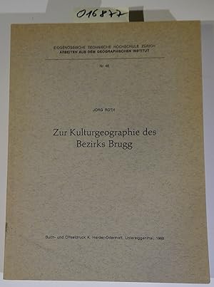 Bild des Verkufers fr zur Kulturgeographie des Bezirks Brugg (Kanton Aargau) - Abhandlung zur Erlangung der Wrde eines Doktors der Naturwissenschaften der Eidgenssischen Technischen Hochschule Zrich zum Verkauf von Antiquariat Trger