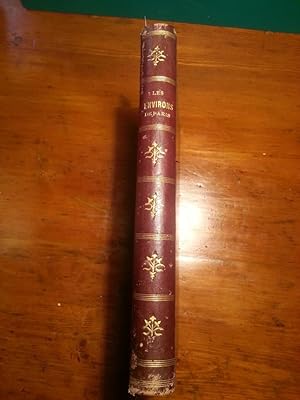 Imagen del vendedor de LES ENVIRONS DE PARIS. HISTOIRE, MONUMENTS, PAYSAGE. VERSAILLES, SAINT-CLOUD, FONTAINEBLEAU, RAMBOUILLET, COMPIEGNE, SAINT-GERMAIN, MEUDON, CHANTILLY, SAINT-DENIS, VINCENNES, ETC. OUVRAGE REDIGE' PAR L'ELITE DE LA LITTERATURE CONTEMPORAINE a la venta por Libreria Scripta Manent