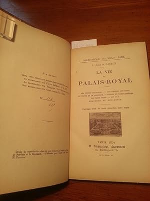 LA VIE AU PALAIS ROYAL. LES JOURS TRAGIQUES - LES HEURES JOYEUSES - LE TRONE ET LE COMPTOIR - REI...