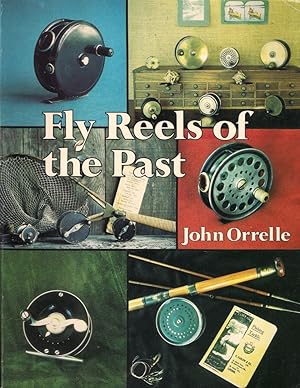 Seller image for FLY REELS OF THE PAST. By John Orrelle. for sale by Coch-y-Bonddu Books Ltd