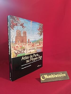 Atlas de Paris au Moyen Âge : espace urbain, habitat, société, religion, lieux de pouvoir.