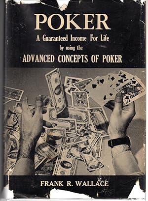 Immagine del venditore per Poker: A Guaranteed Income For Life by Using the Advanced Cocepts of Poker venduto da Dorley House Books, Inc.