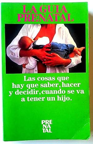 Imagen del vendedor de Gua prenatal. Las cosas que hay que saber, cuando se va a tener un hijo a la venta por Librera Salvalibros Express