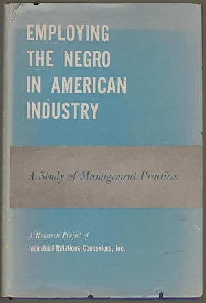 Imagen del vendedor de Employing the Negro in American Industry a la venta por Walkabout Books, ABAA