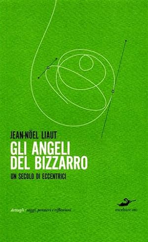 Seller image for Gli Angeli del bizzarro. Un secolo di eccentrici. for sale by FIRENZELIBRI SRL