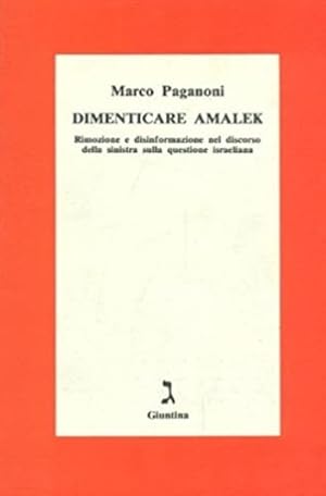 Seller image for Dimenticare Amalek. Rimozione e disinformazione nel discorso della sinistra sulla questione ebraica. for sale by FIRENZELIBRI SRL