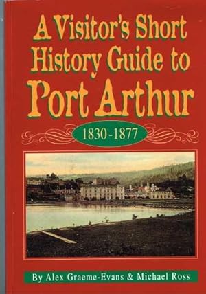 Seller image for A Visitor's Short History Guide to Port Arthur 1830-1877 for sale by Berry Books