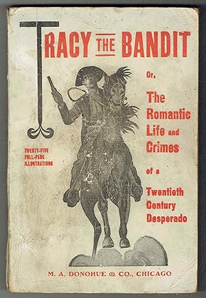 Seller image for Tracy the Bandit, or: The Romantic Life and Crimes of a Twentieth Century Desperado for sale by Hyde Brothers, Booksellers