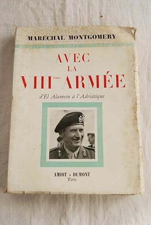 Bild des Verkufers fr AVEC LA VIIIe ARMEE D'EL ALAMEIN A L'ADRIATIQUE zum Verkauf von Librairie RAIMOND