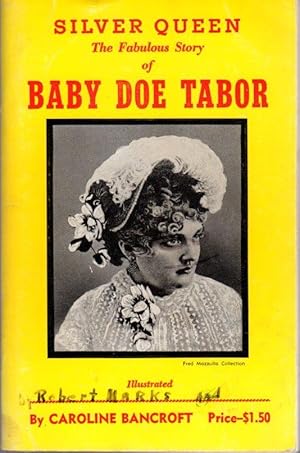 Imagen del vendedor de Silver Queen: The Fabulous Story of Baby Doe Tabor a la venta por Clausen Books, RMABA