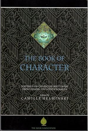 The Book of Character: Writings on Character and Virtue from Islamic and Other Sources