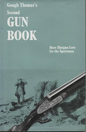 Seller image for Gough Thomas's Second Gun Book More Shotgun Lore for the Sportsman for sale by C P Books Limited