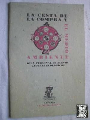 LA CESTA DE LA COMPRA Y EL MEDIO AMBIENTE. Guía personal de nuevos valores ecológicos.