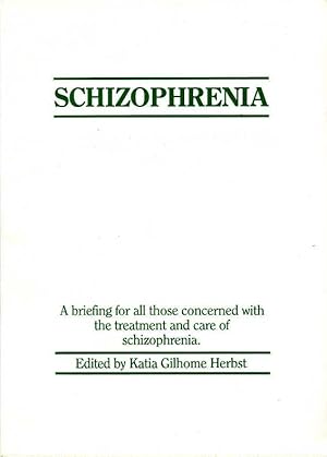 Schizophrenia : A briefing for all those concerned with Its treatment and Care