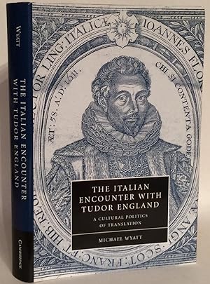 Bild des Verkufers fr The Italian Encounter with Tudor England. A Cultural Politics of Translation. zum Verkauf von Thomas Dorn, ABAA