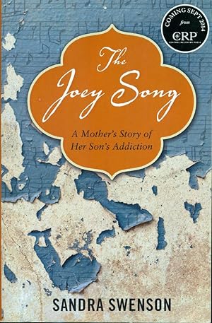 THE JOEY SONG : A Mother's Story of Her Son's Addiction