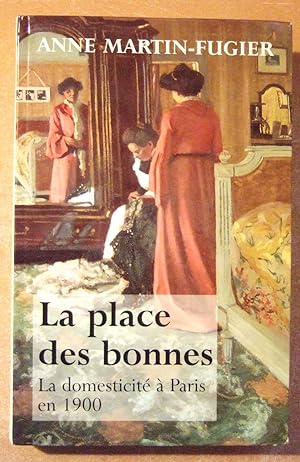 Immagine del venditore per La Place Des Bonnes. La Domesticit Fminine  Paris En 1900 venduto da Domifasol