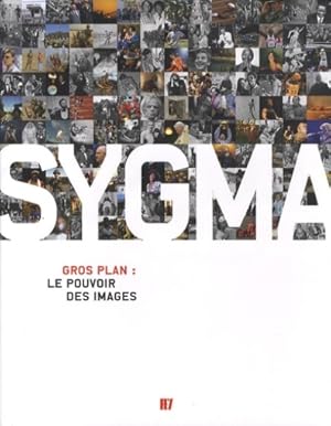 SYGMA ; GROS PLAN : LE POUVOIR DES IMAGES