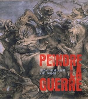 PEINDRE LA GUERRE.