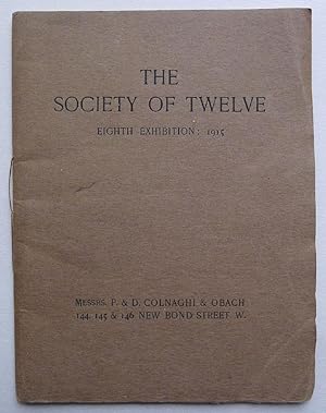 Imagen del vendedor de The Society of Twelve. Eighth Exhibition 1915. P.& D. Colnaghi & Obach, London 1915. a la venta por Roe and Moore