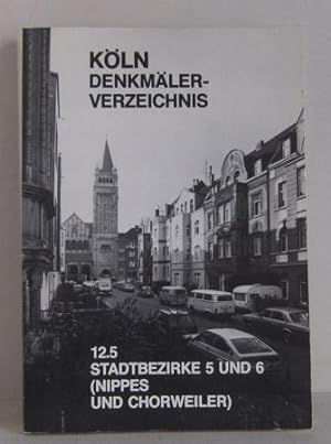 Köln Denkmälerverzeichnis 12.5 - Stadtbezirke 5 und 6 (Nippes und Chorweiler)