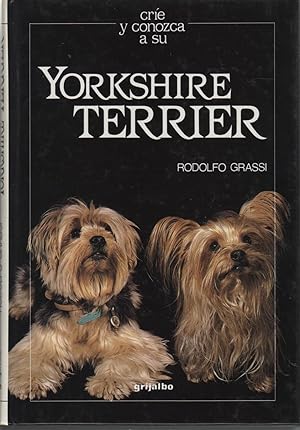 Seller image for CRIE Y CONOZCA A SU YORKSHIRE TERRIER Ilustrado en color. 1 Edicin. for sale by Librera Hijazo