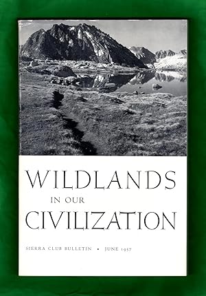 Seller image for Wildlands in Our Civilization: Sierra Club Bulletin - June, 1957. Northern Cascades; Beavers; Wilderness Fungi; Spider Rock for sale by Singularity Rare & Fine