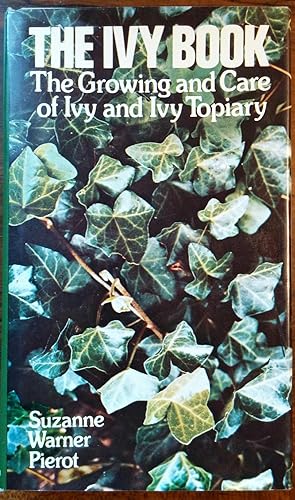 Bild des Verkäufers für The Ivy Book: The Growing and Care of Ivy and Ivy Topiary zum Verkauf von alsobooks