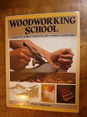 WOODWORKING SCHOOL: A PROJECT-BY-PROJECT COURSE FOR THE CREATIVE WOODWORKER